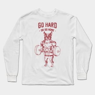 Go Hard or Go Home  Boston Terrier Long Sleeve T-Shirt